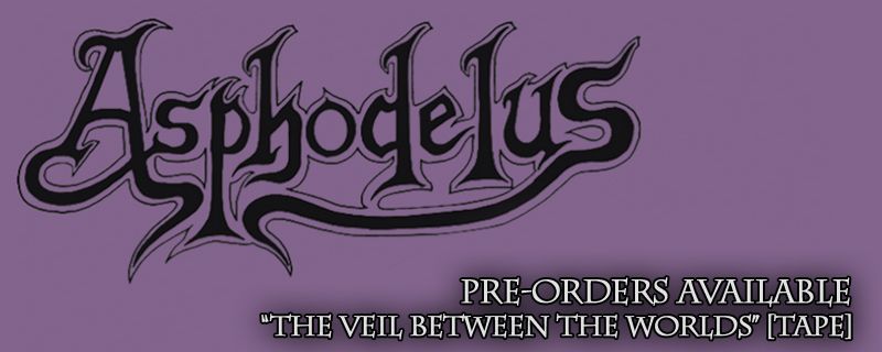 ASPHODELUS “The Veil Between The Worlds” TAPE – PRE-ORDERS AVAILABLE