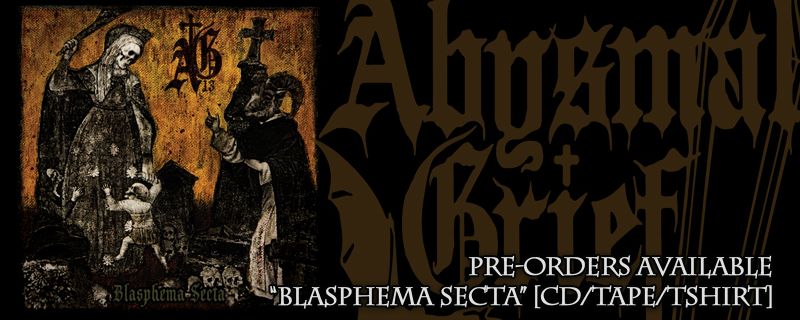 ABYSMAL GRIEF “Blasphema Secta” CD/TAPE – PRE-ORDERS AVAILABLE