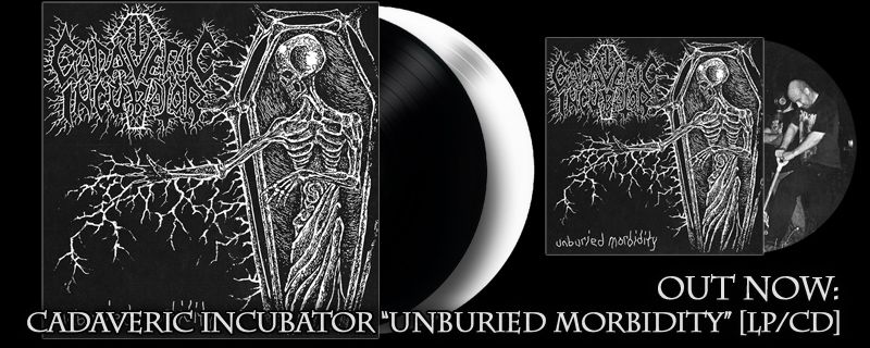 CADAVERIC INCUBATOR ‘Unburied Morbidity’ CD/LP – OUT NOW!!