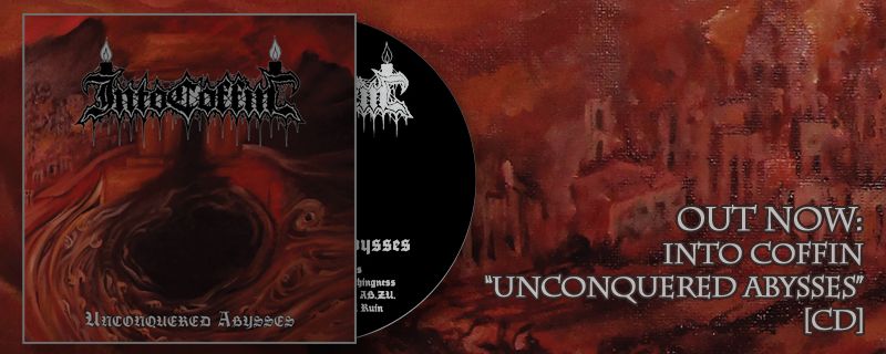 INTO COFFIN ‘Unconquered Abysses’ CD – OUT NOW