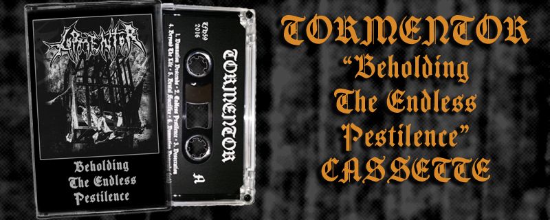 TORMENTOR – BEHOLDING THE ENDLESS PESTILENCE (TAPE)