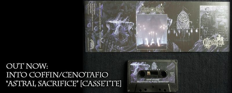 INTO COFFIN/CENOTAFIO ‘Astral Sacrifice’ Cassette – OUT NOW